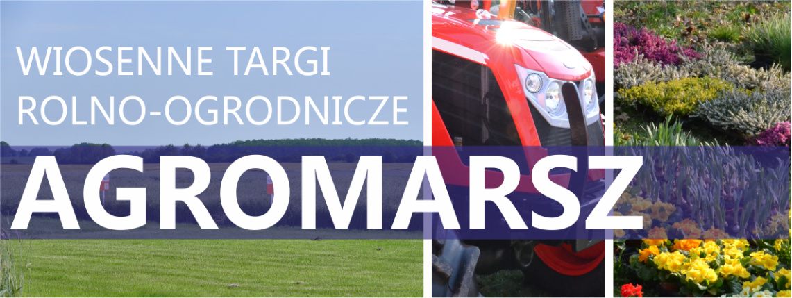 Grafika promująca targi AGROMARSZ. Jest na niej napis "Wiosenne Targi Rolno-Ogrodnicze AGROMARSZ", data 3.04.2022 i trzy zdjęcia.