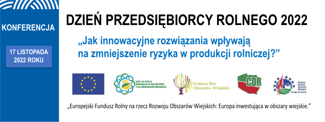 Grafika informacyjna dotycząca Dnia Przedsiębiorcy Rolnego 2022. Po lewej stronie na niebieskim pionowym pasku znajduje się data konferencji. Prawą stronę i środek wypełniają logotypy organizatorów, tytuł konferencji oraz logotypy instytucji w ramach operacji z Sieci na rzecz innowacji w rolnictwie i na obszarach wiejskich.