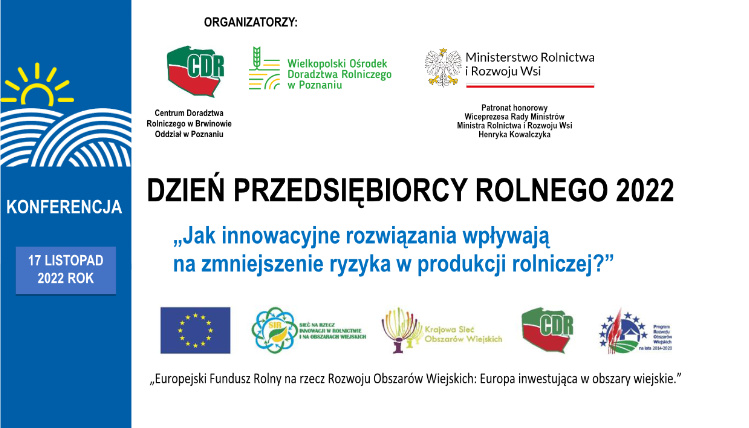 Dzień Przedsiębiorcy Rolnego 2022: konferencja i panel dyskusyjny Grafika informacyjna dotycząca Dnia Przedsiębiorcy Rolnego 2022. Po lewej stronie na niebieskim pionowym pasku znajduje się data konferencji. Prawą stronę i środek wypełniają logotypy organizatorów, tytuł konferencji oraz logotypy instytucji w ramach operacji z Sieci na rzecz innowacji w rolnictwie i na obszarach wiejskich.