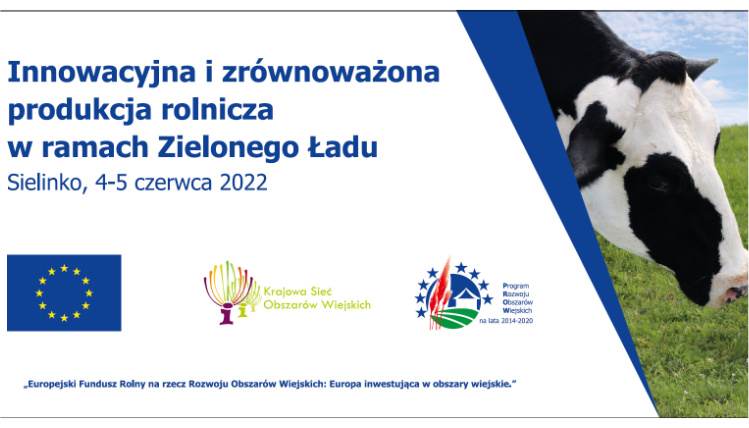 Baner informujący o konferencji "Innowacyjna i zrównoważona produkcja rolnicza w ramach Zielonego Ładu". Jest zdjęcie krowy oraz logotypy Unii Europejskiej, Krajowej Sieci Obszarów Wiejskich, Programu Rozwoju Obszarów Wiejskich.