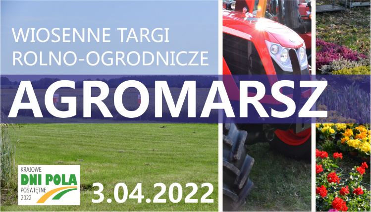Grafika promująca targi AGROMARSZ. Jest na niej napis "Wiosenne Targi Rolno-Ogrodnicze AGROMARSZ", data 3.04.2022. logo Krajowych Dni Pola i trzy zdjęcia.